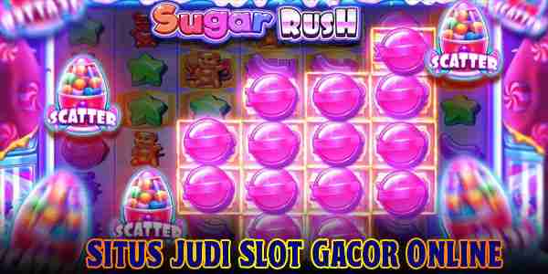Kelebihan Situs Judi Slot Gacor Online Terbaik Terpercaya Mudah Menang Sugar Rush