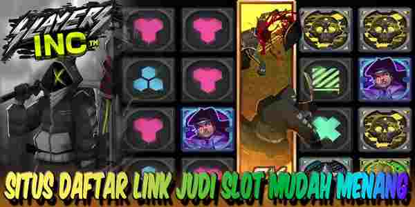 Situs Daftar Judi Slot Terbaik Resmi dan Terpercaya Mudah Menang Slayers Inc